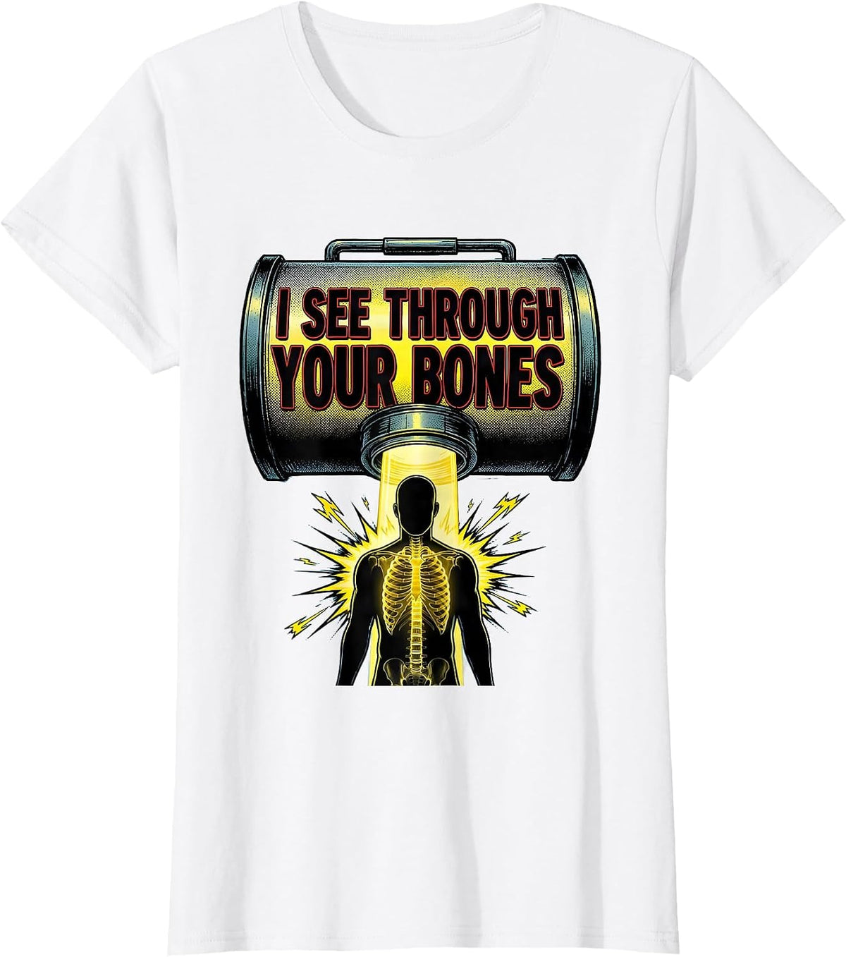 Women's I See Through Your Bones Funny Radiology Tech Humor T-Shirt - White