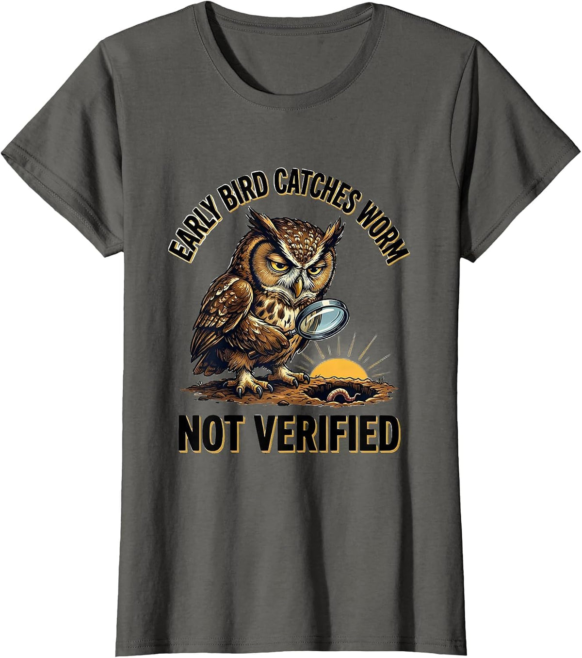 Women's Early Bird Catches Worm Not Verified Funny Grumpy Bird Humor T-Shirt - Asphalt Grey