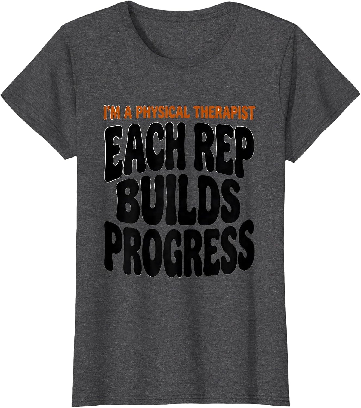 Women's I'm A Physical Therapist Each Rep Builds Progress Retro T-Shirt - Dark Heather Grey