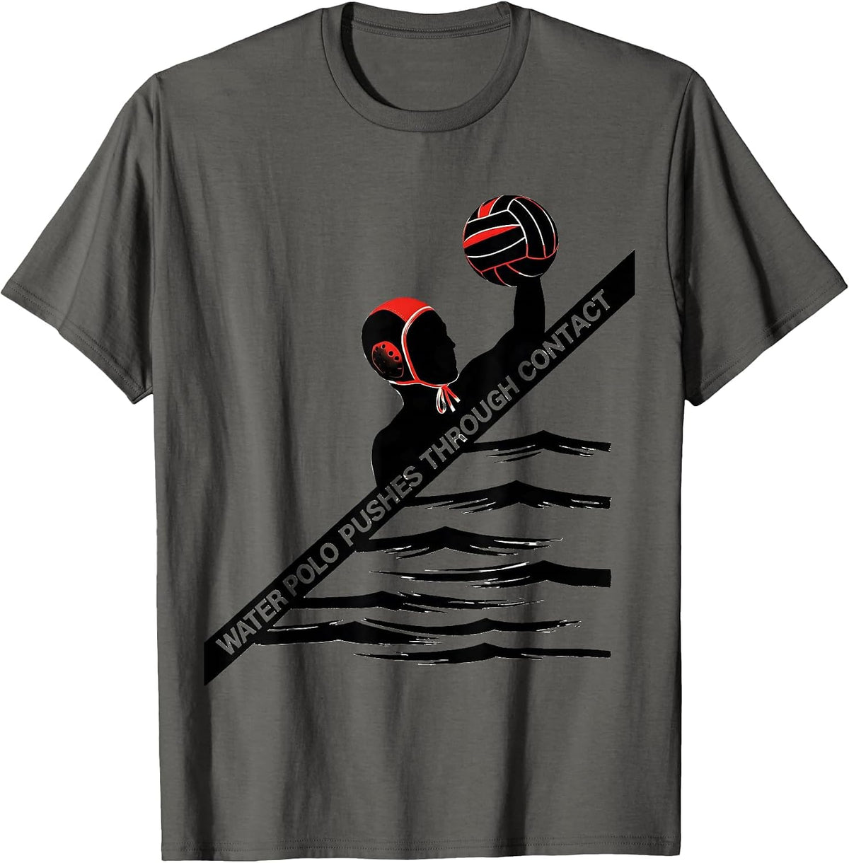 Water Polo Pushes Through Contact Funny Water Polo Player T-Shirt - Asphalt Grey