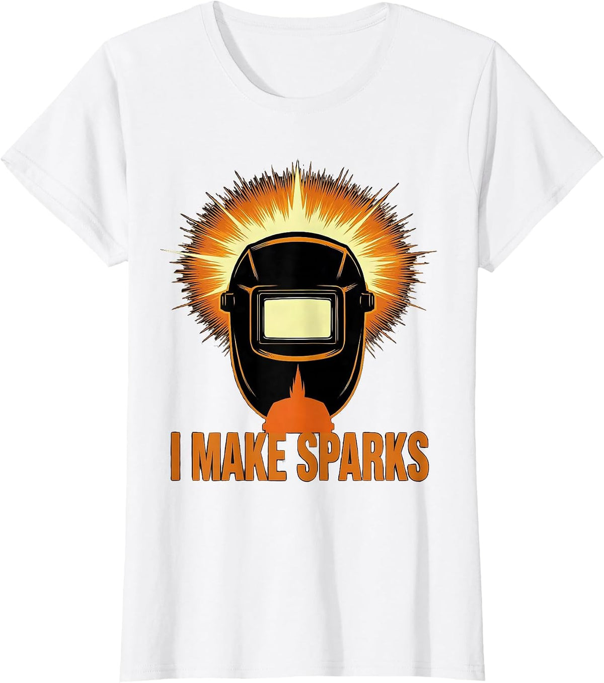 Women's I Make Sparks Funny Welding Welder Metal Worker Gift T-Shirt - White