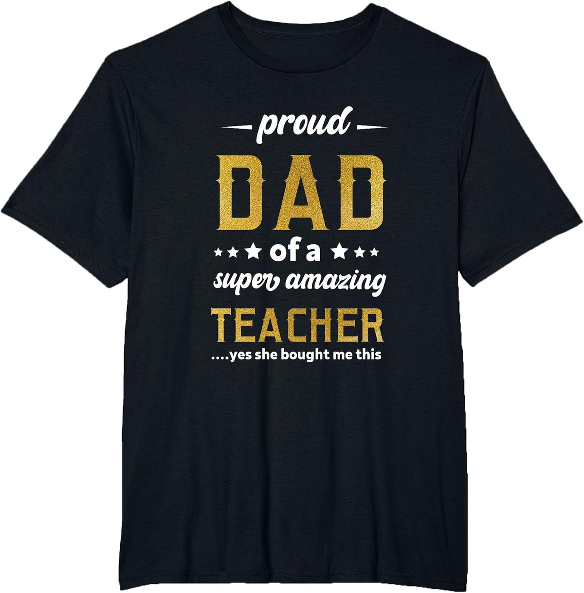 Proud Dad of Teacher Father Day Shirt from Daughter Teacher T-Shirt - Black