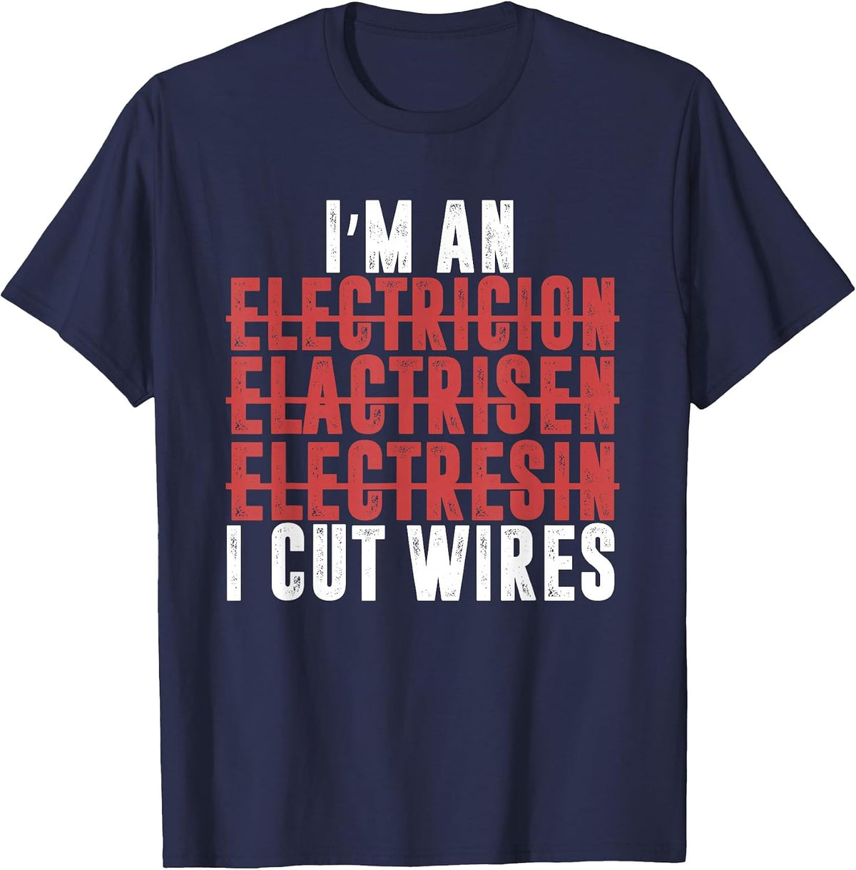Funny I'm an Electrician I Cut Wires | Electrical Engineer T-Shirt - Navy Blue