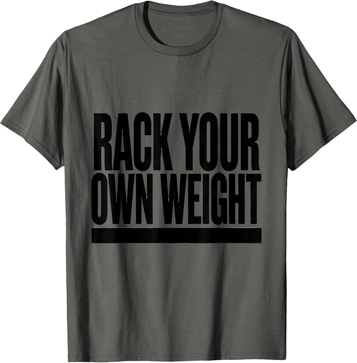 Men's Rack Your Own Weight Minimalist Gym Humor Weightlifting T-Shirt - Asphalt Grey