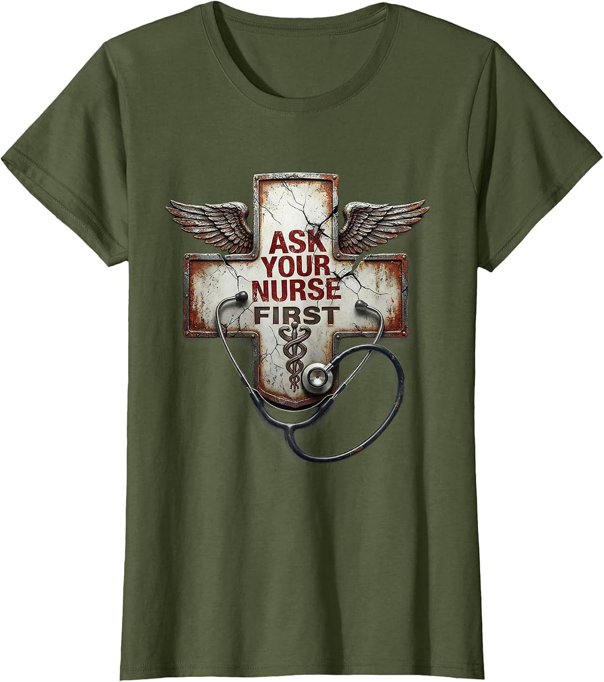 Women's Ask Your Nurse First Proud Nurse Design T-Shirt - Olive Green