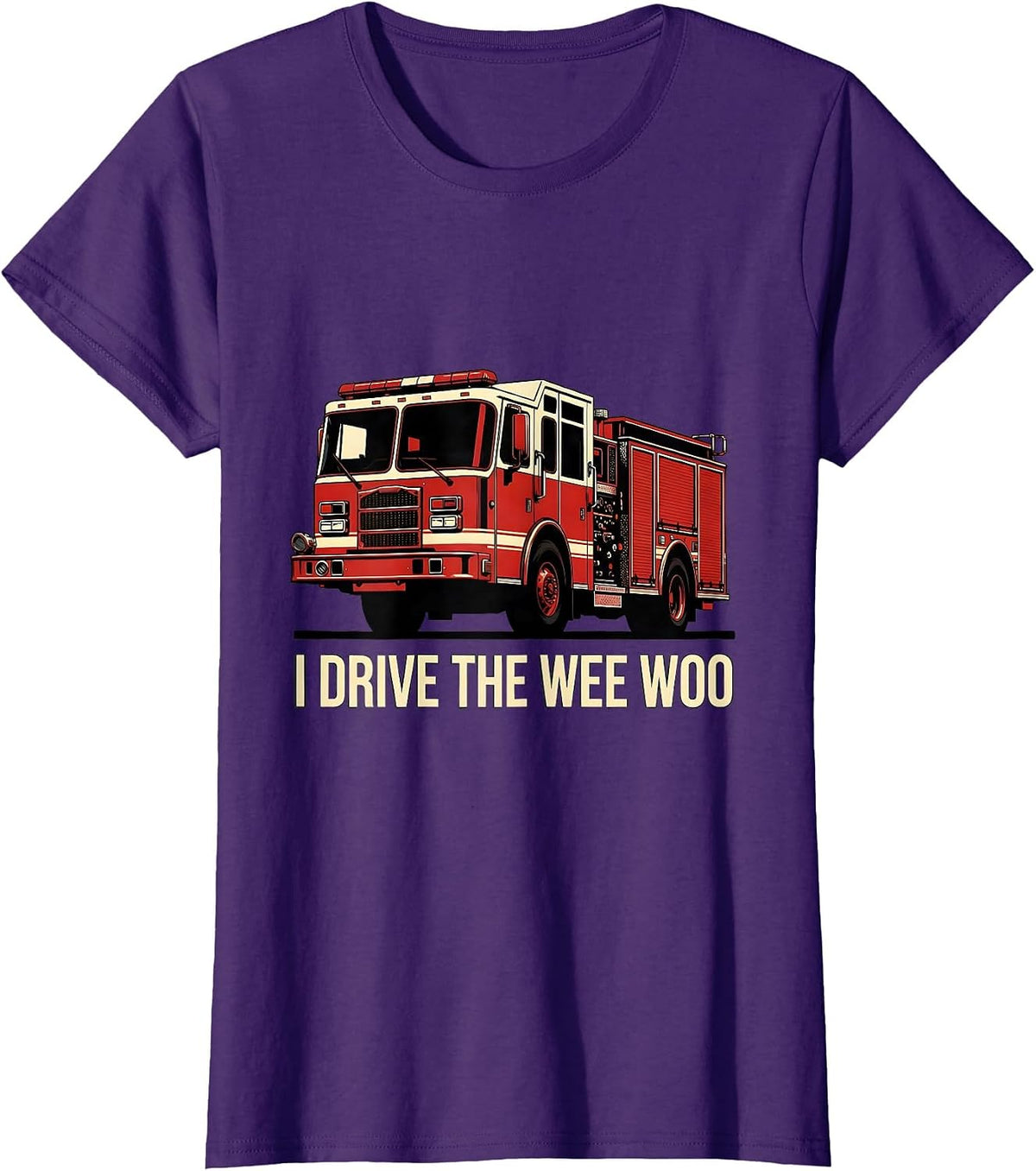 Women's I Drive The Wee Woo Funny Firefighter Humor Patriotic T-Shirt - Purple