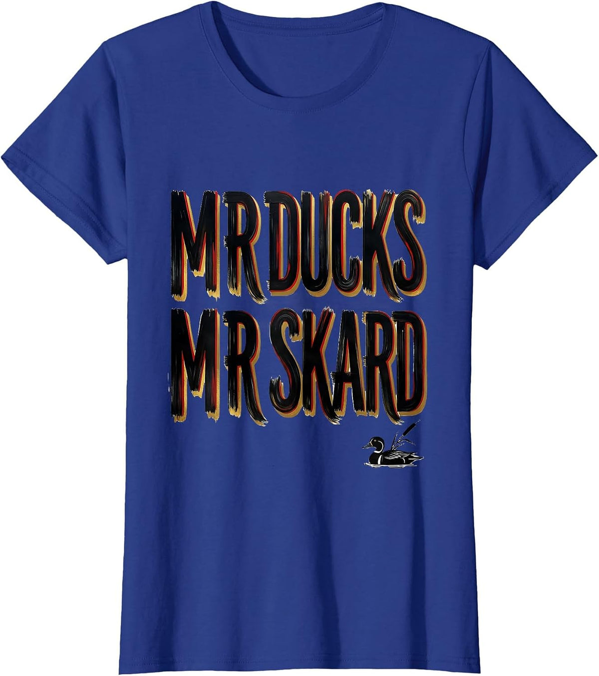 Women's M R DUCKS M R SKARD Funny Duck Hunter Hunting Dad Humor T-Shirt - Royal Blue