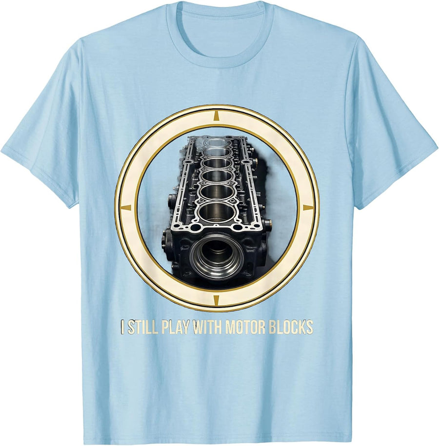 Men's I Still Play With Motor Blocks Funny Mechanic Garage Motor T-Shirt - Baby Blue