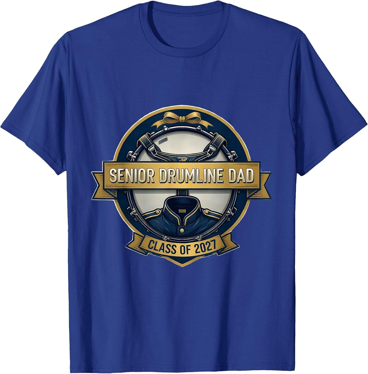Senior Drumline Dad Class of 2027 Marching Band Parent T-Shirt - Royal Blue