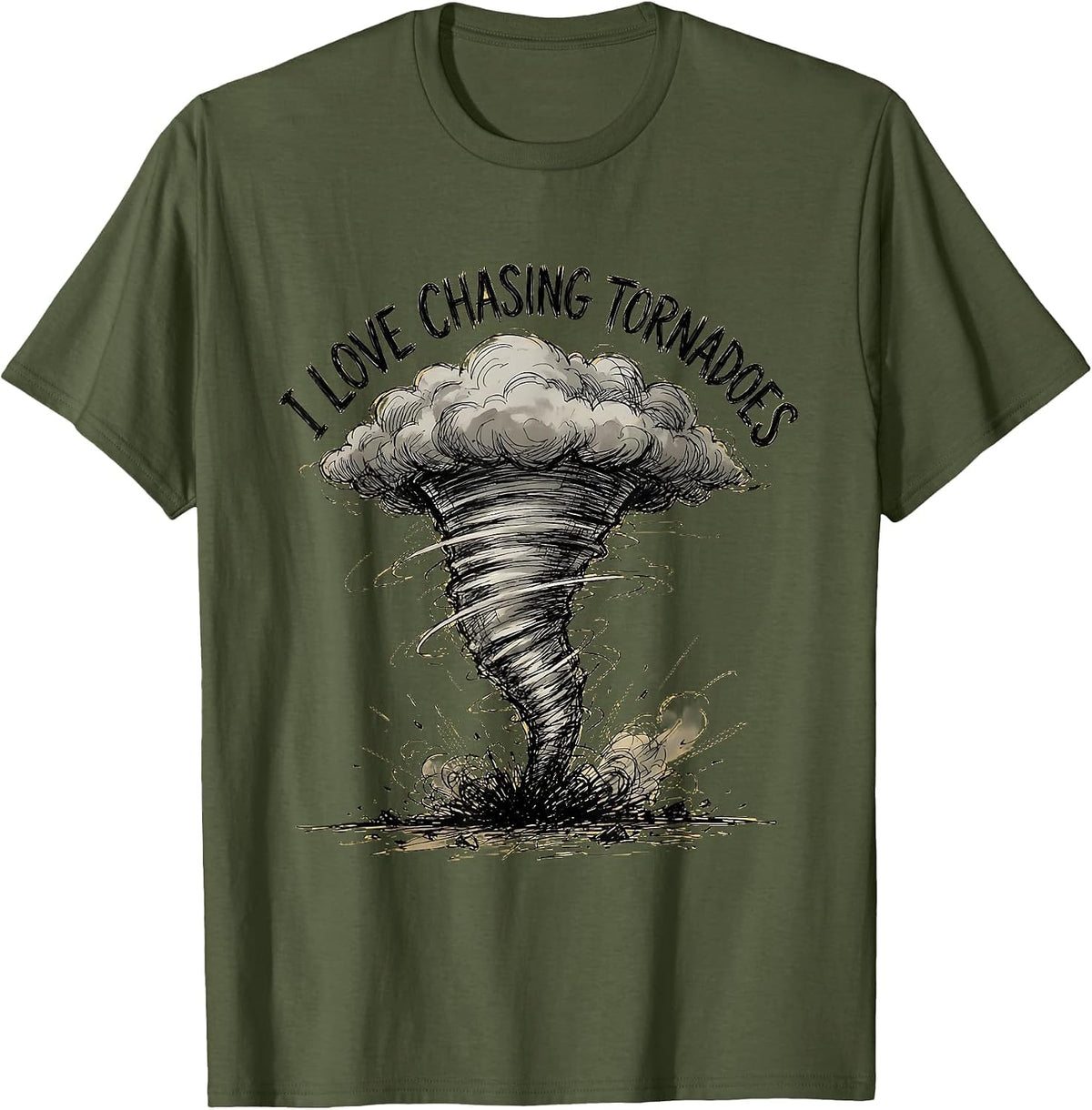 I Love Chasing Tornadoes Hand-Sketched Storm Chaser T-Shirt - Olive Green