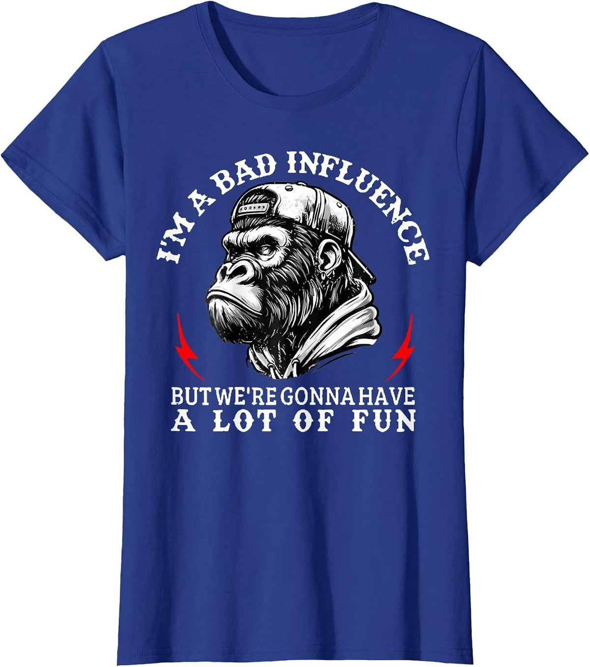 I'm A Bad Influence But We're Gonna Have A Lot of Fun Monkey T-Shirt - Royal Blue