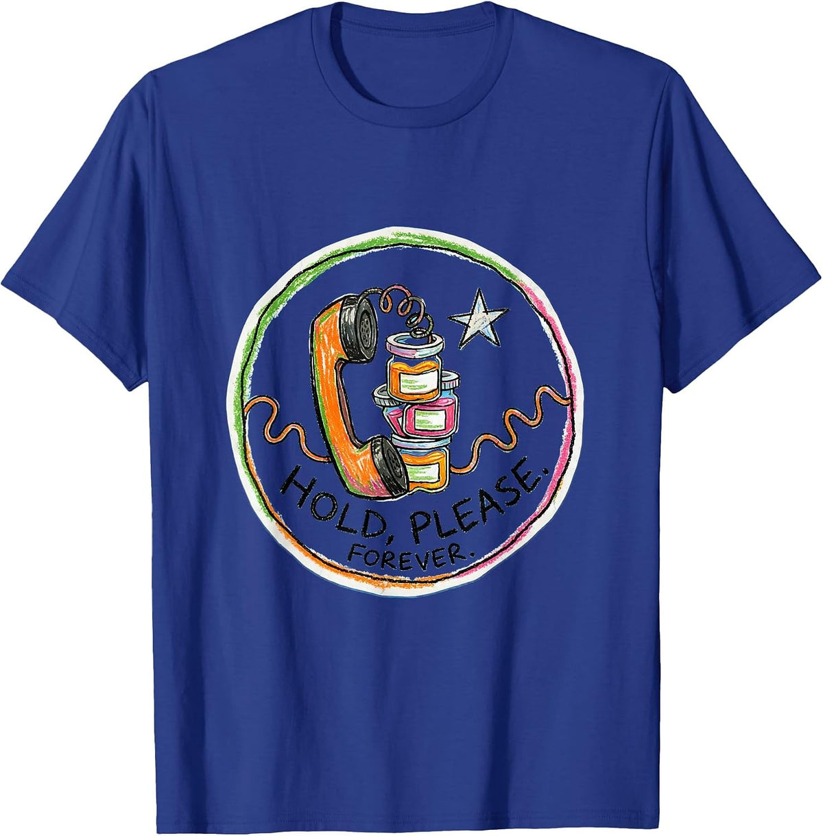 Men's Hold, Please. Forever Cute Pharmacy Tech Humor T-Shirt - Royal Blue