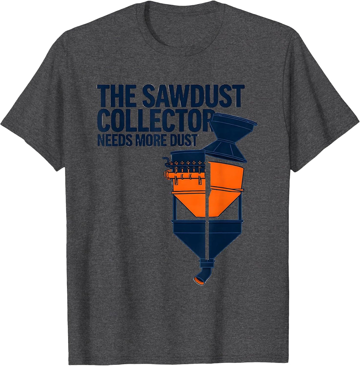 Men's The Sawdust Collector Needs More Dust Funny Carpenter T-Shirt - Dark Heather Grey