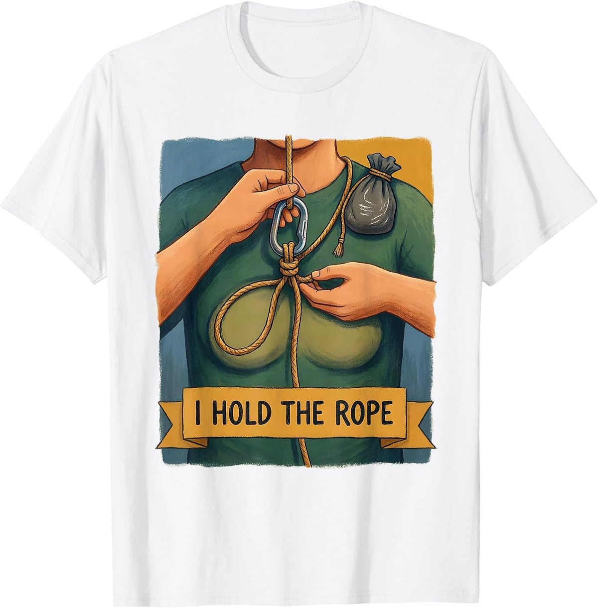 I Hold The Rope Funny Rock Climbing Bouldering Humor T-Shirt - White