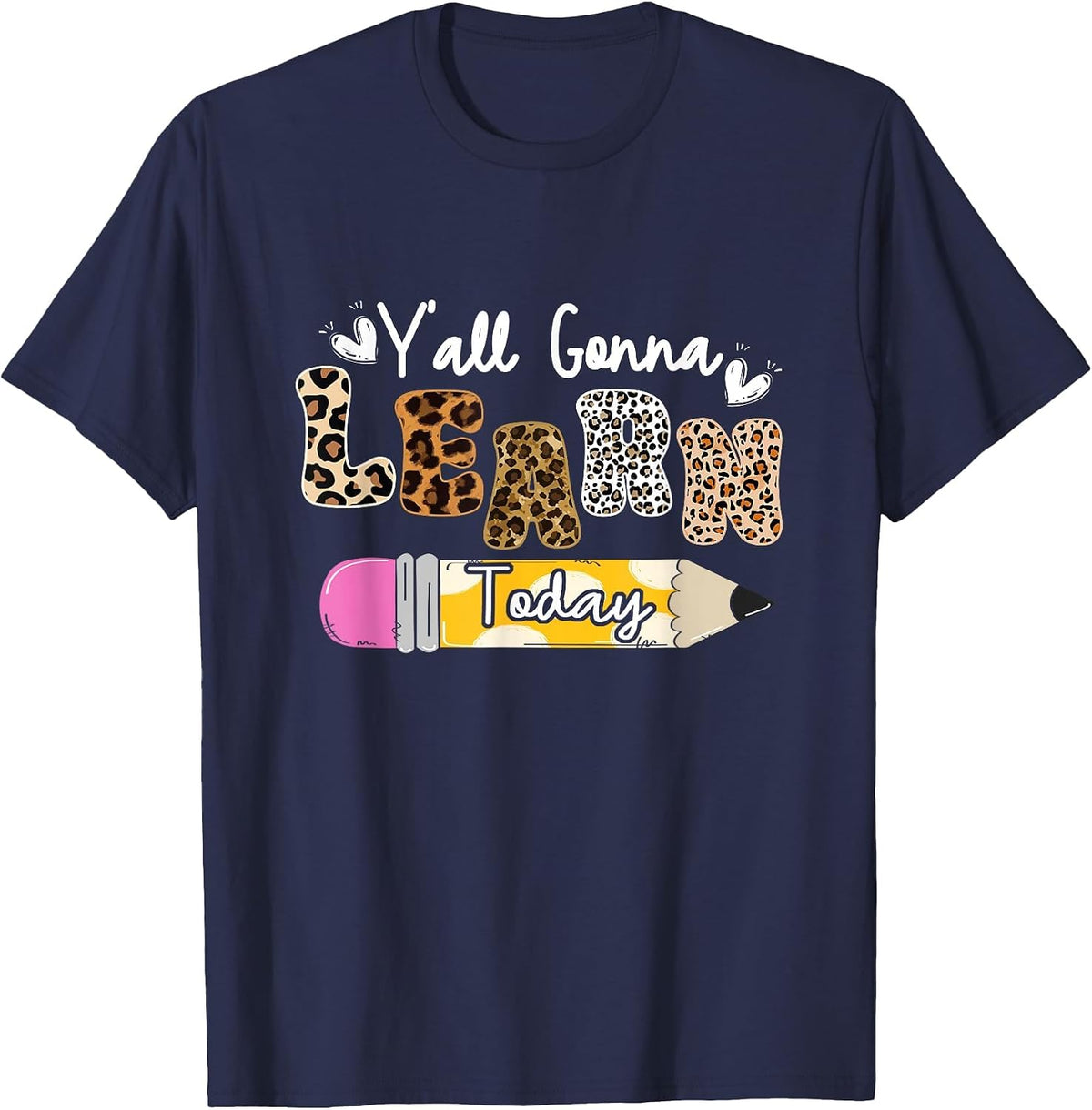 Teacher Leopard First Day of School Y'all Gonna Learn Today T-Shirt - Navy Blue