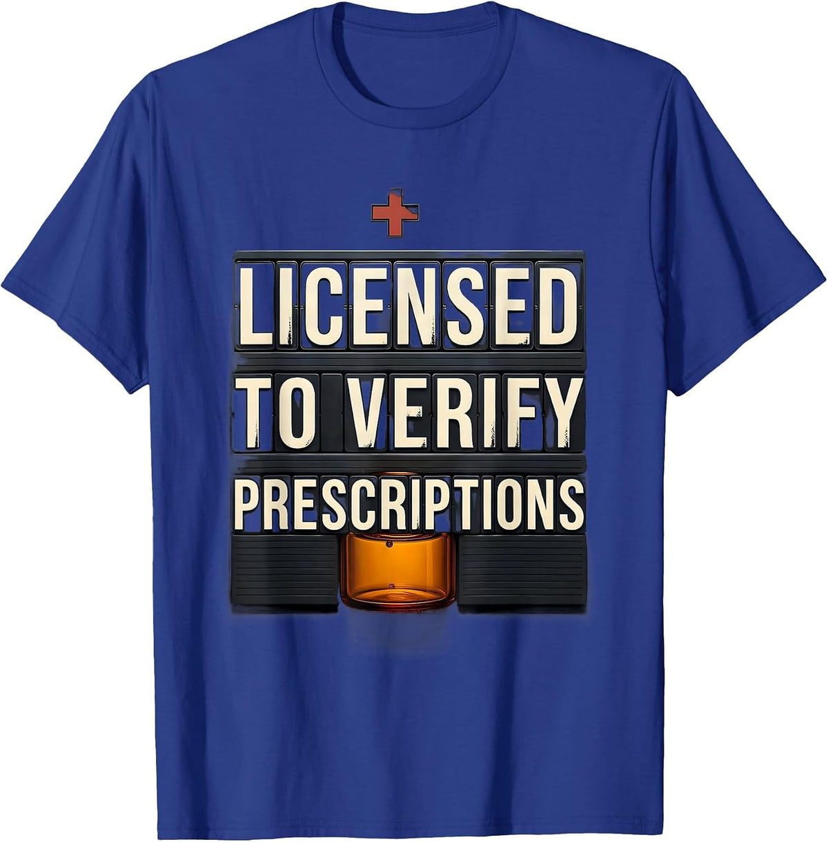 Men's Licensed To Verify Prescriptions Funny Pharmacy Tech Crew T-Shirt - Royal Blue