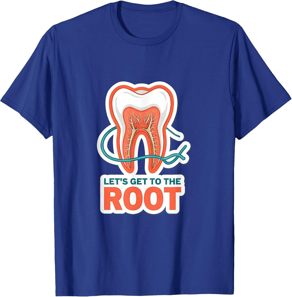 Let's Get To The Root Funny Dental Hygienist Humor T-Shirt - Royal Blue