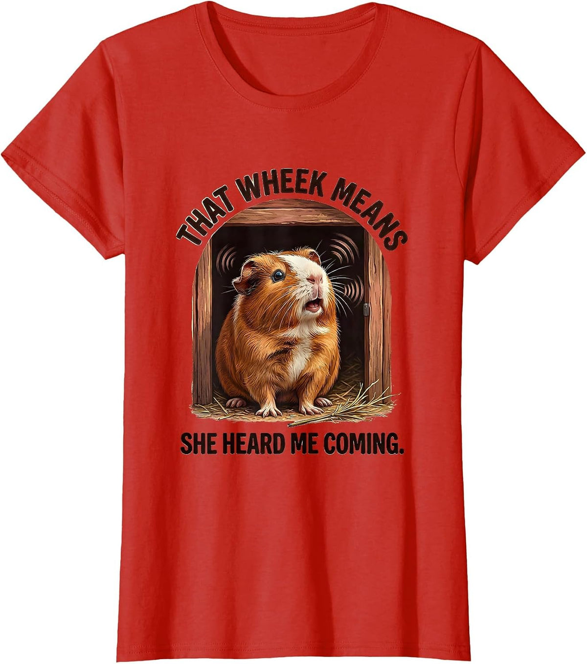 That Wheek Means She Heard Me Coming Funny Guinea Pig Cavy T-Shirt - Red
