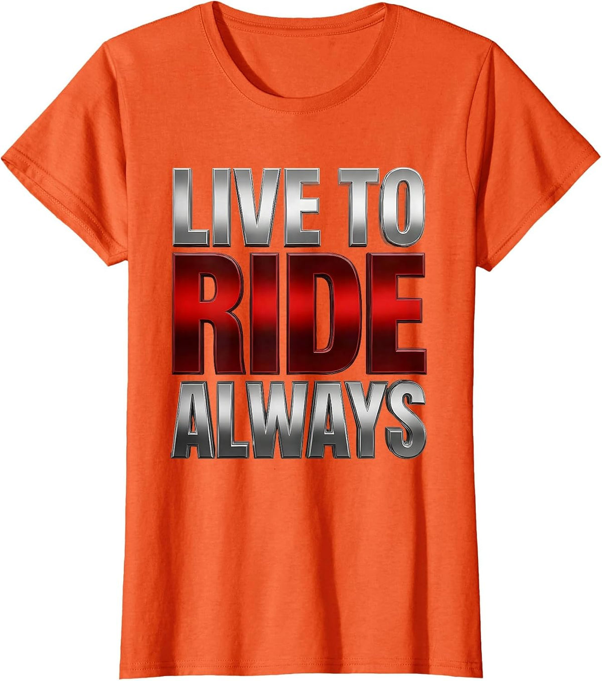 Live To Ride Always Motorcycle Biker Design T-Shirt - Orange