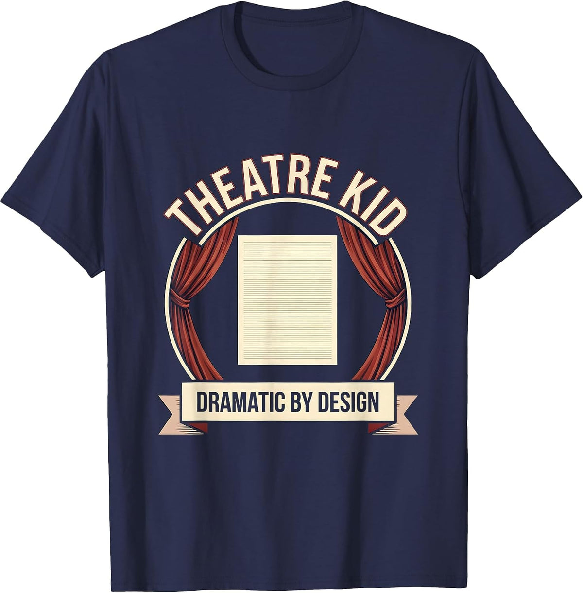 Theatre Kid Dramatic By Design Funny Theater Drama Actor T-Shirt - Navy Blue