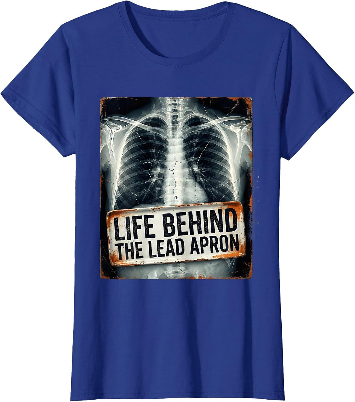 Life Behind the Lead Apron Radiology Design T-Shirt - Royal Blue