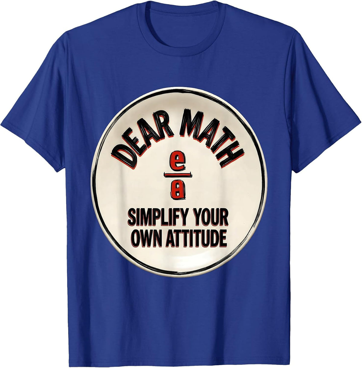 Men's Dear Math, Simplify Your Own Attitude Funny Math Teacher T-Shirt - Royal Blue
