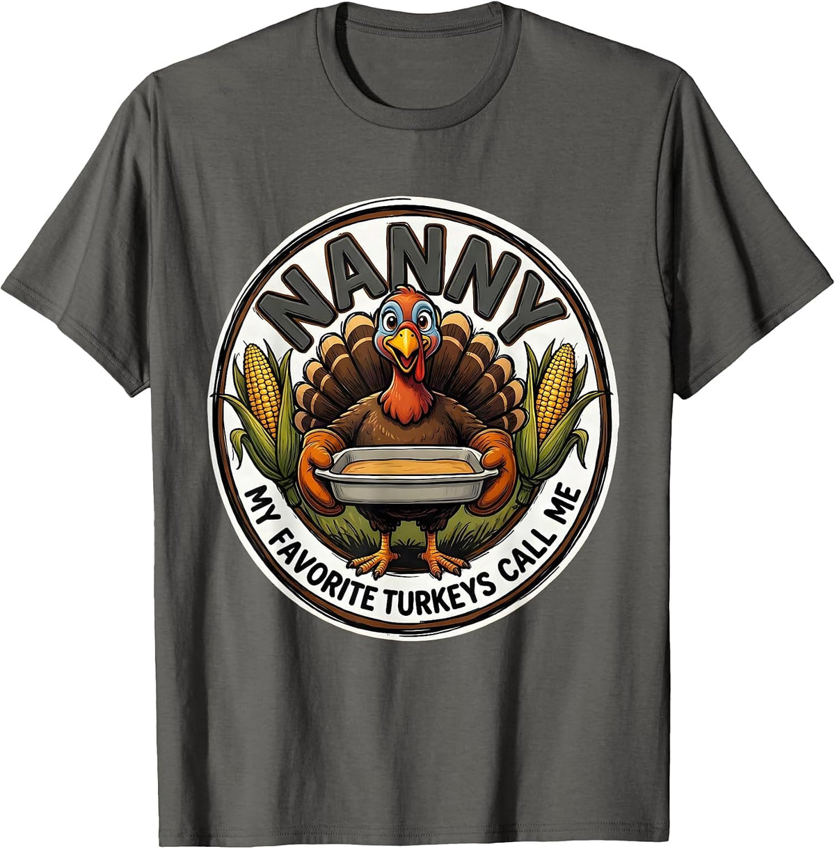 Men's My Favorite Turkeys Call Me Nanny Funny Thanksgiving Family T-Shirt - Asphalt Grey