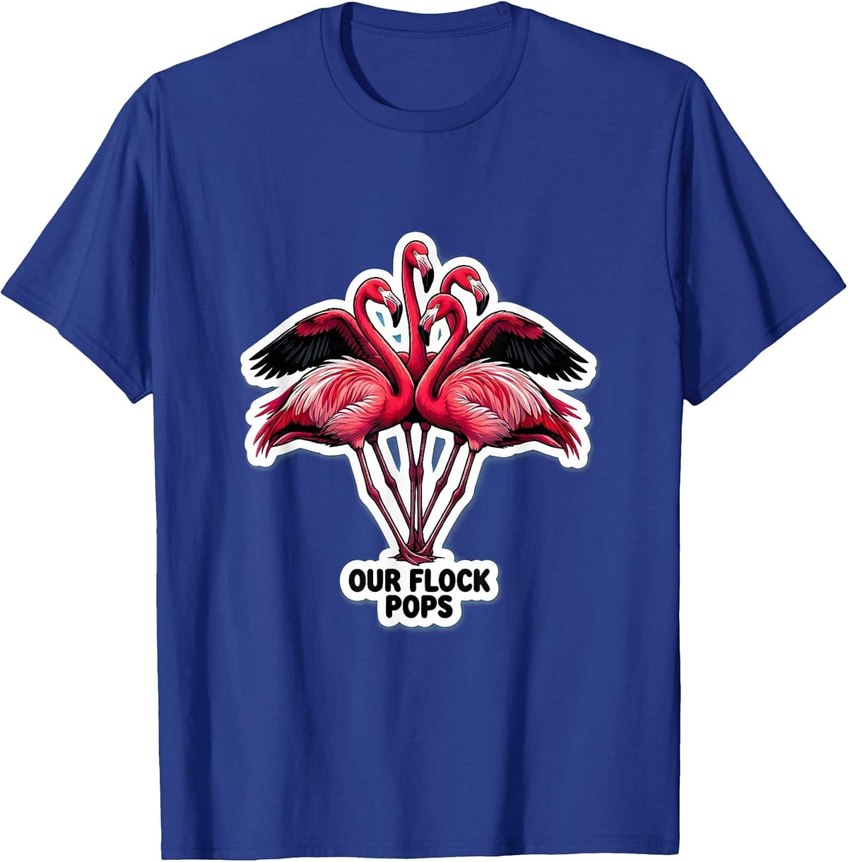Our Flock Pops Funny Flamingo Lover Novelty Gift T-Shirt - Royal Blue