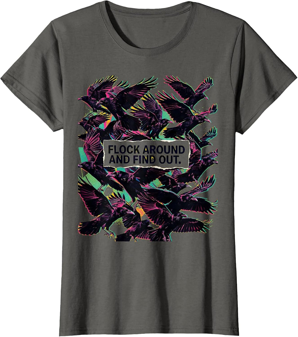 Women's Flock Around and Find Out Funny Crow Design T-Shirt - Asphalt Grey