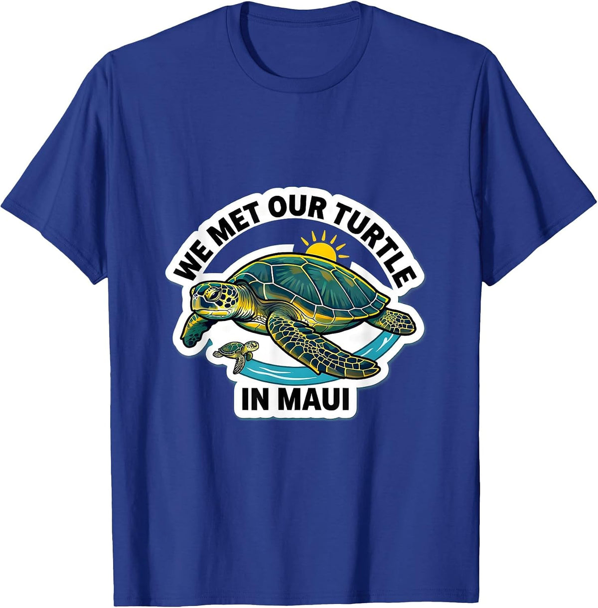 We Met Our Turtle In Maui Funny Sea Turtle Lover Vacation T-Shirt - Royal Blue
