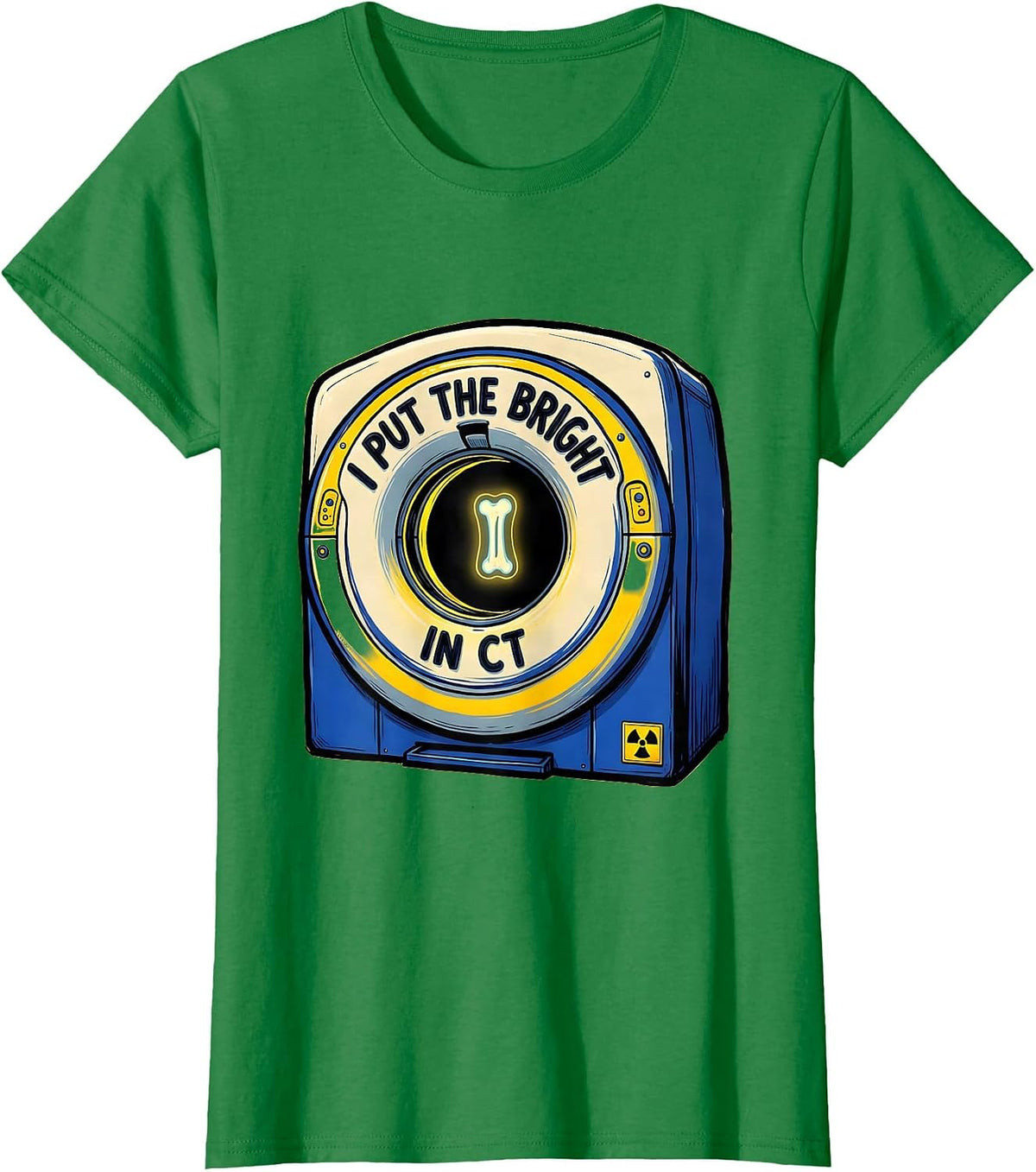 Women's I Put the Bright in CT Cartoon Radiology Tech Rad Tech Gift T-Shirt - Kelly Green