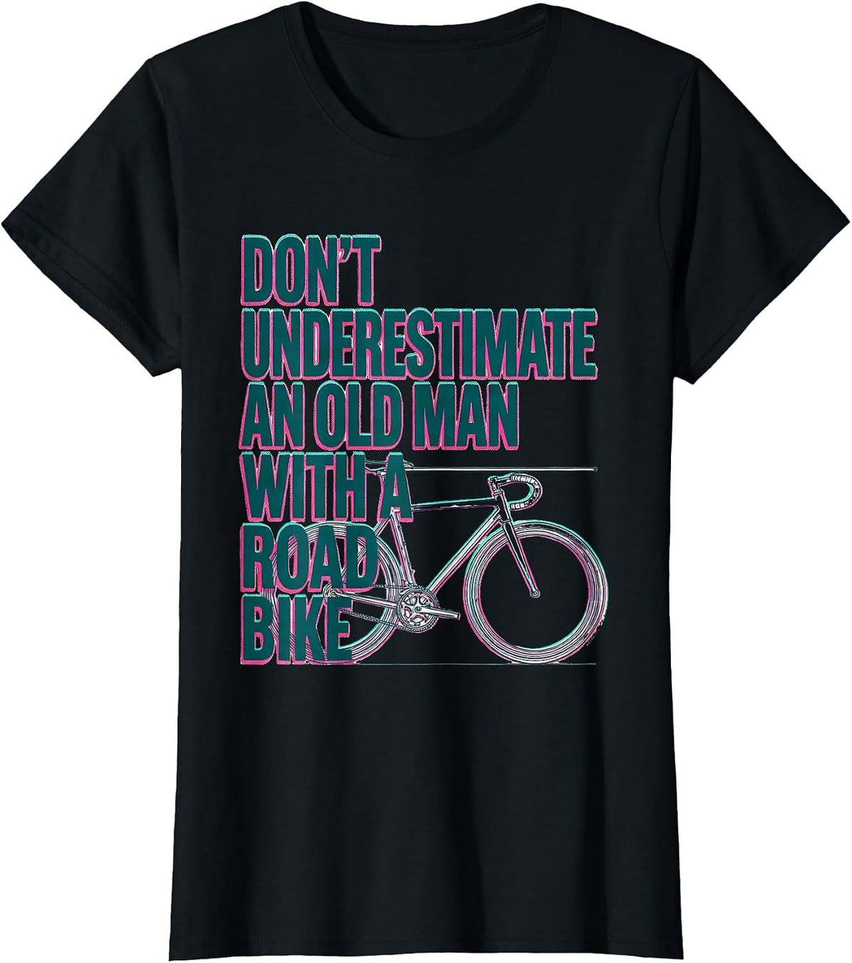 Don't Underestimate An Old Man With A Road Bike Cycling T-Shirt - Black