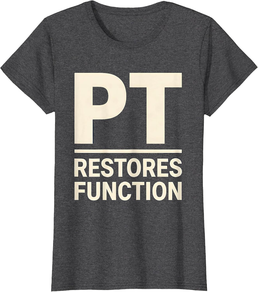Women's PT Restores Function Funny Physical Therapist Gift T-Shirt - Dark Heather Grey