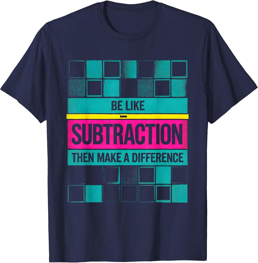 Be Like Subtraction Then Make A Difference Math Teacher T-Shirt - Navy Blue