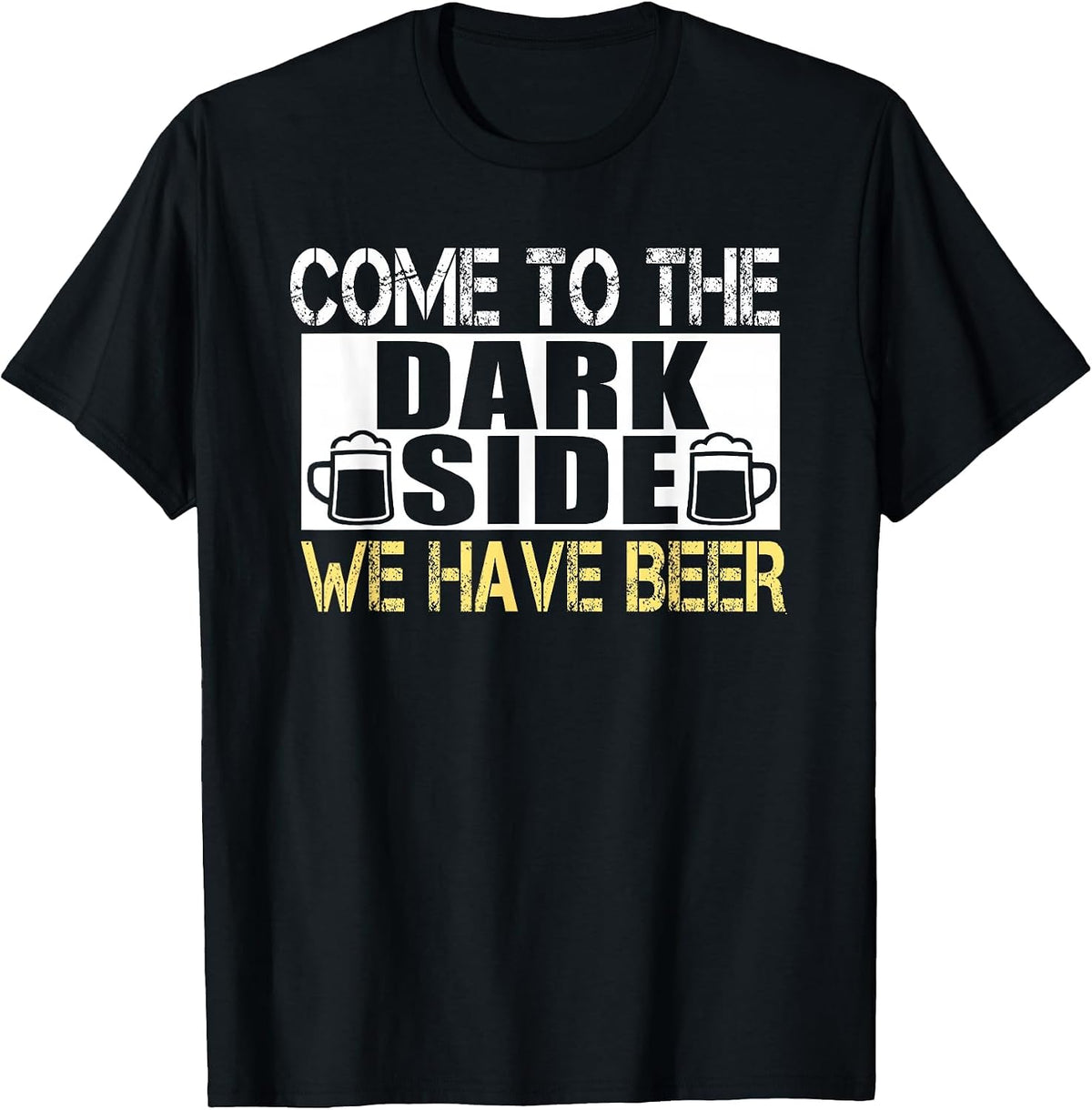 Come to The Dark Side We Have Beer T-Shirt for Beer Lovers T-Shirt - Black