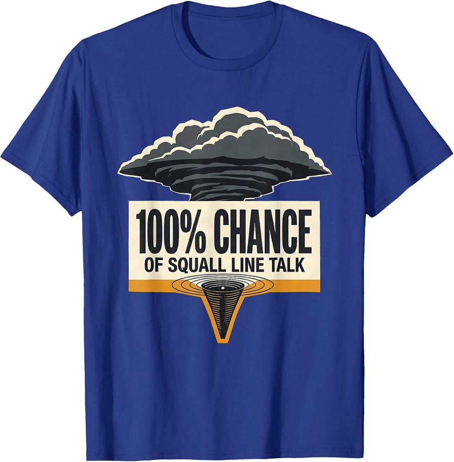 100% Chance Of Squall Line Talk Storm Chaser Meteorology T-Shirt - Royal Blue