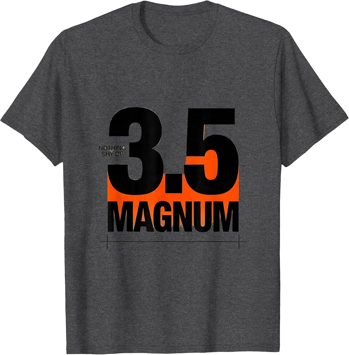 Nothing Shy Of 3.5 Magnum Funny Turkey Hunting Gift T-Shirt - Dark Heather Grey