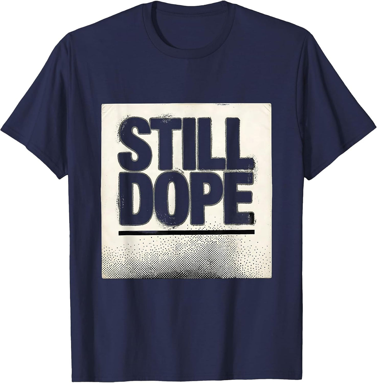 Men's Still Dope Funny Gangsta Rap Old School Hip Hop Humor T-Shirt - Navy Blue