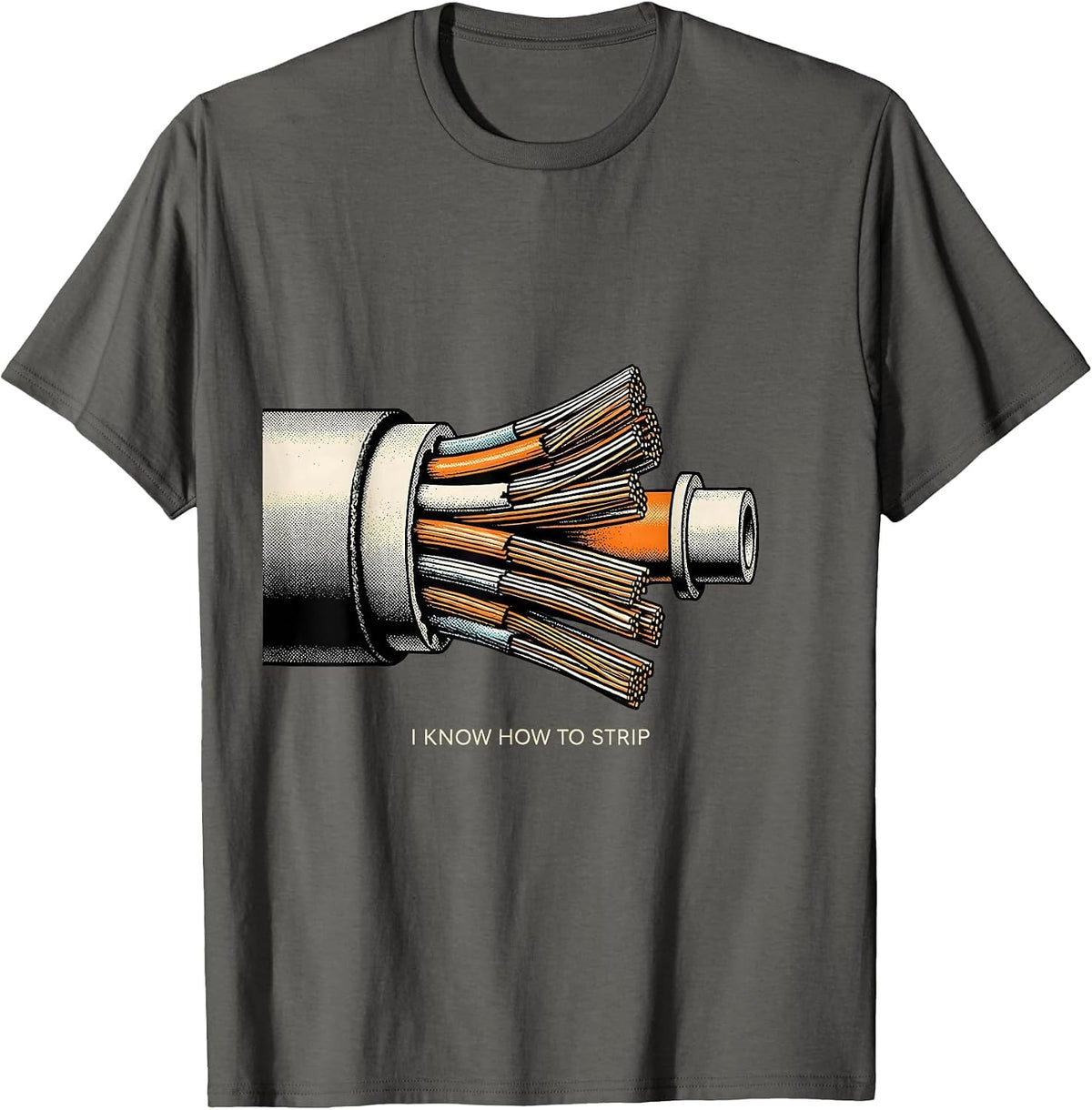I Know How To Strip Funny Electrician Trade Sarcastic Humor T-Shirt - Asphalt Grey
