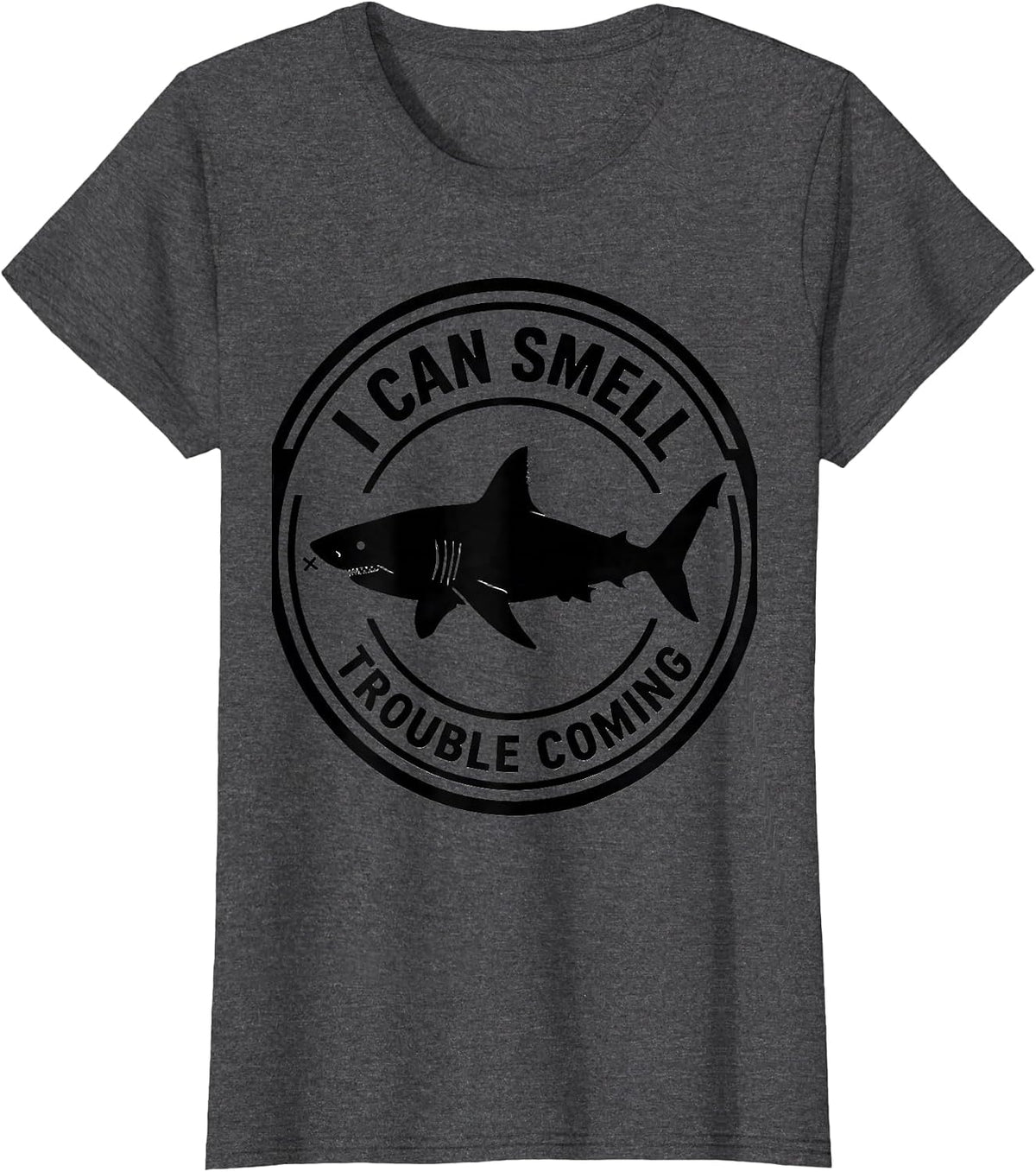 Women's Shark I Can Smell Trouble Coming Funny Ocean Animal Lover T-Shirt - Dark Heather Grey