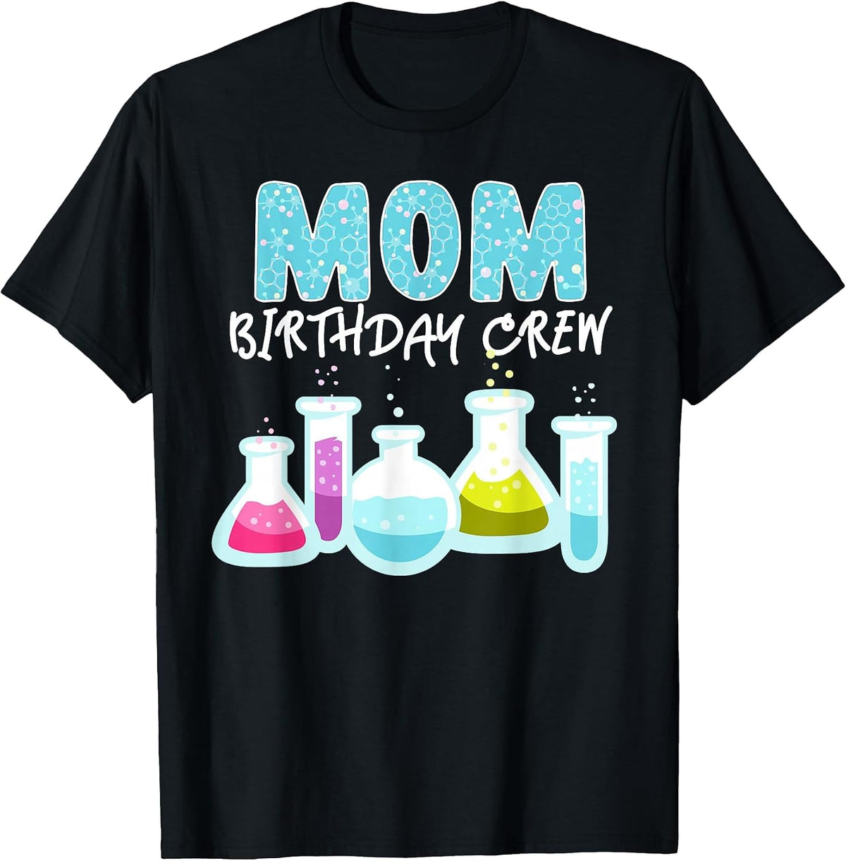 Mom Birthday Crew Science Theme Birthday Party Science T-Shirt - Black