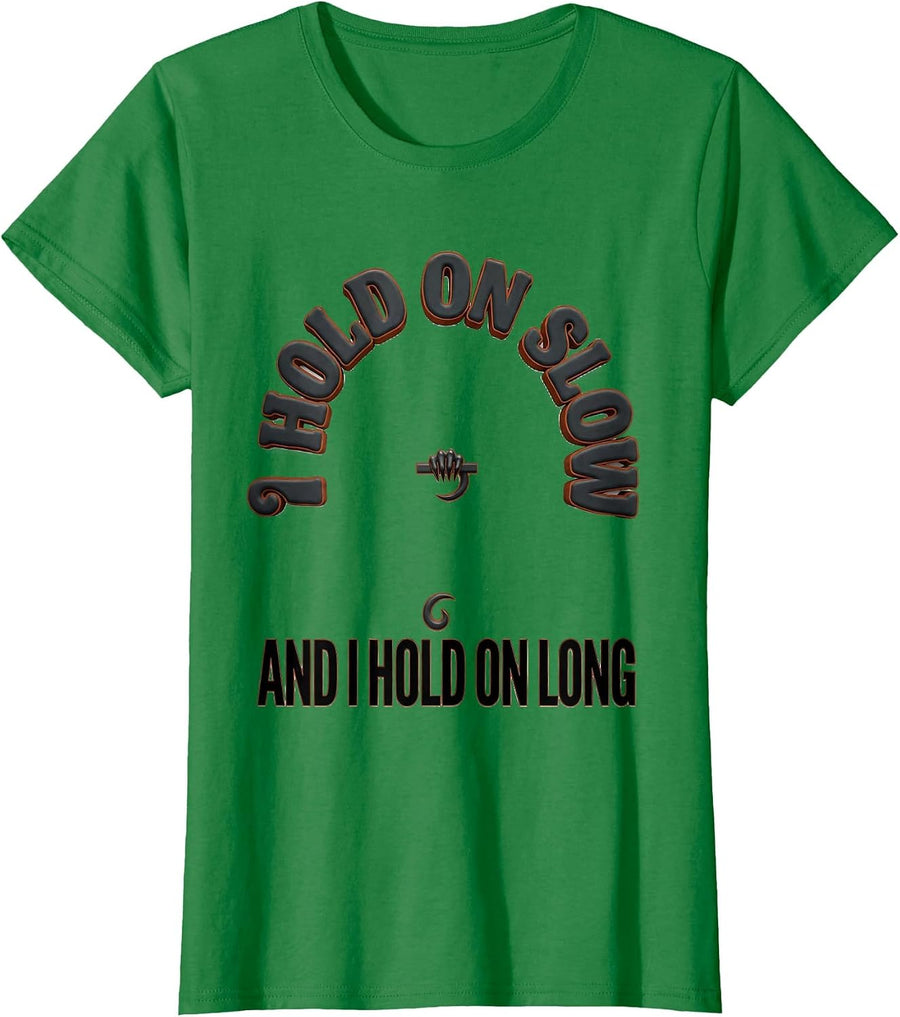 Women's I Hold On Slow And I Hold On Long Funny Sloth Lover Gift T-Shirt - Kelly Green