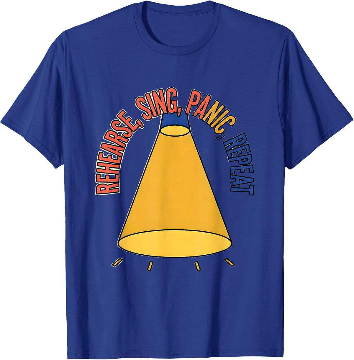Rehearse Sing Panic Repeat Funny Musical Theatre Kid Theater T-Shirt - Royal Blue