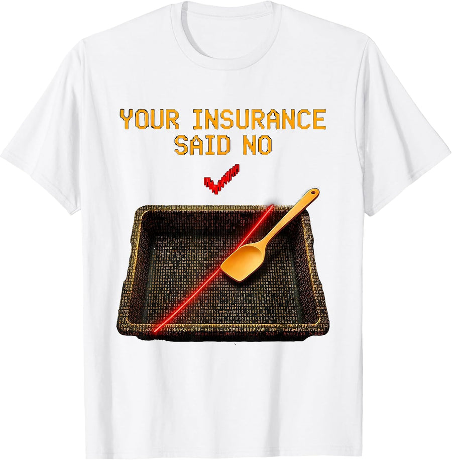 Men's Your Insurance Said No Funny Pharmacy Tech Technician T-Shirt - White