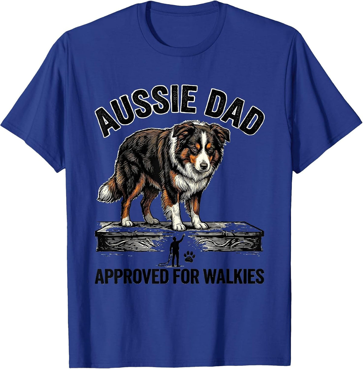Men's Aussie Dad Approved For Walkies Funny Aussie Shepherd Dog T-Shirt - Royal Blue