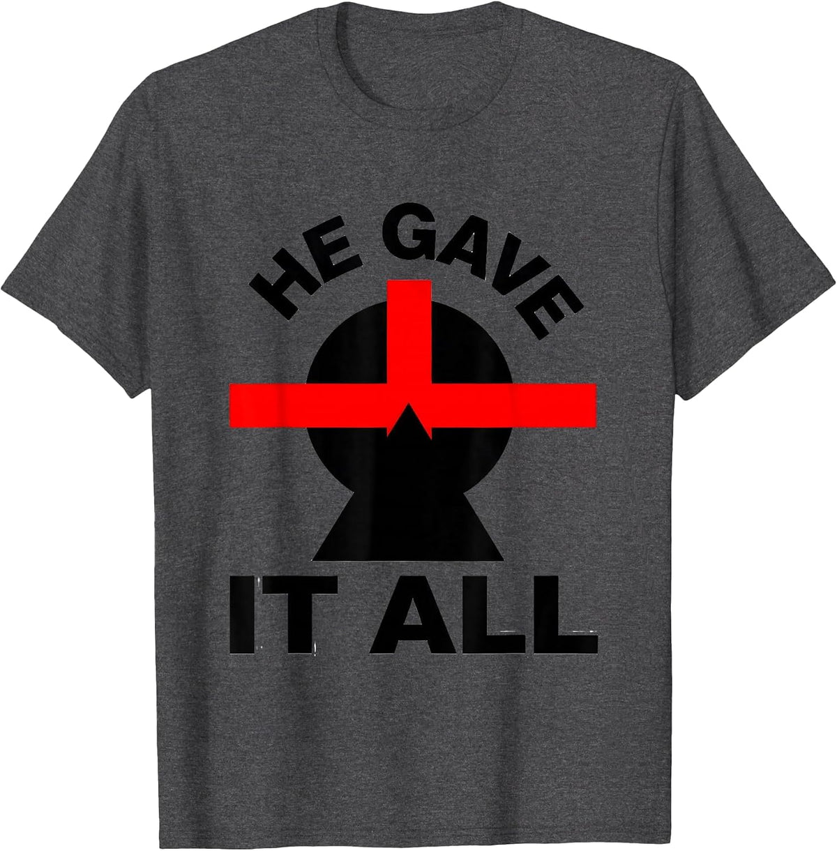 Men's He Gave It All Jesus Faith Christian Design T-Shirt - Dark Heather Grey