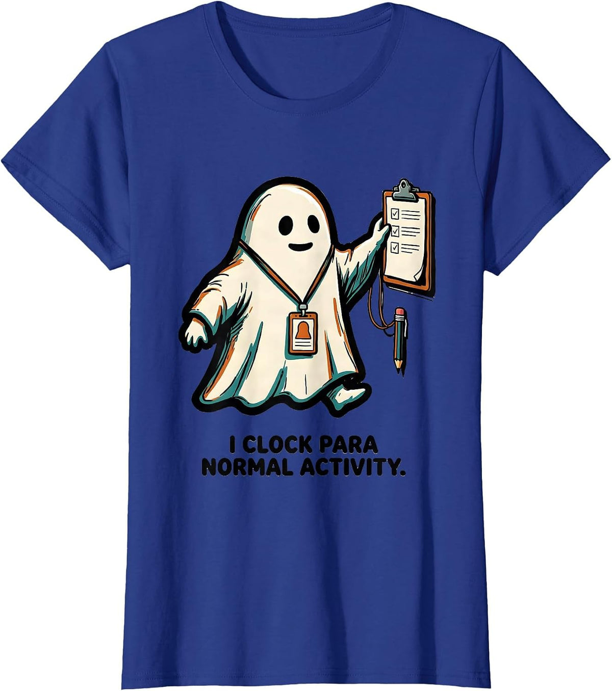 Women's I Clock Para Normal Activity Funny Paraprofessional Ghost T-Shirt - Royal Blue