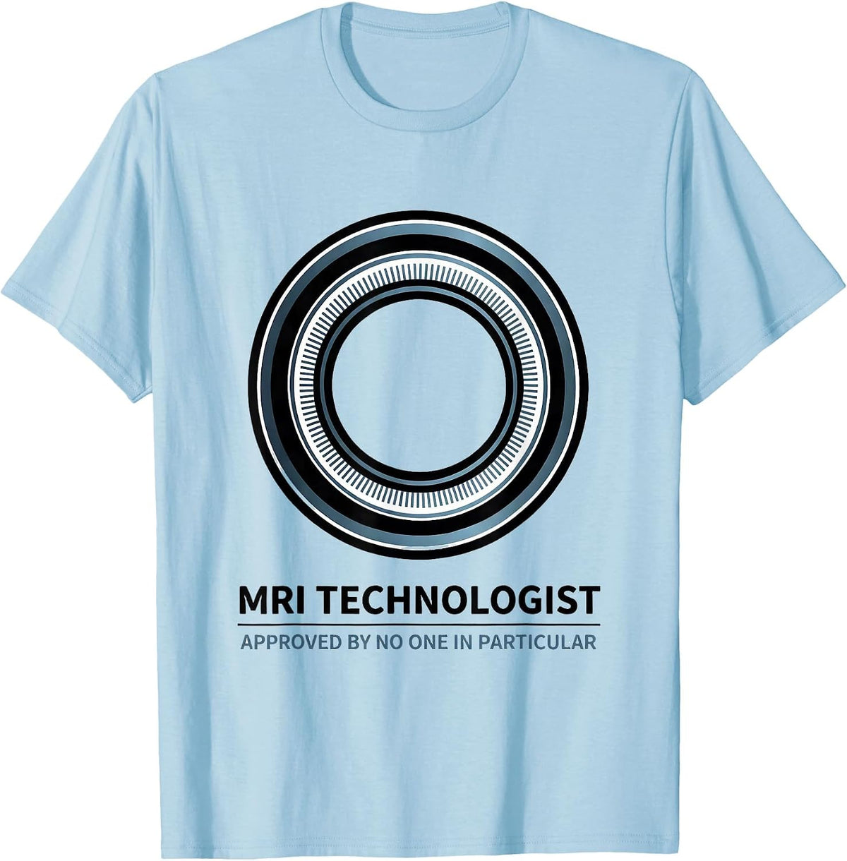 Men's MRI Technologist, Approved By No One In Particular Rad Tech T-Shirt - Baby Blue