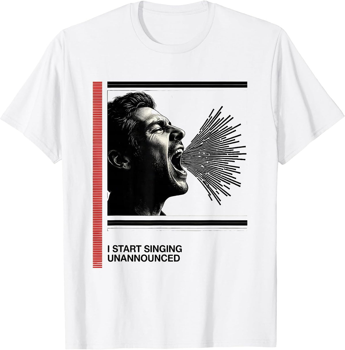 Men's I Start Singing Unannounced Funny Choir Singer Karaoke Gift T-Shirt - White