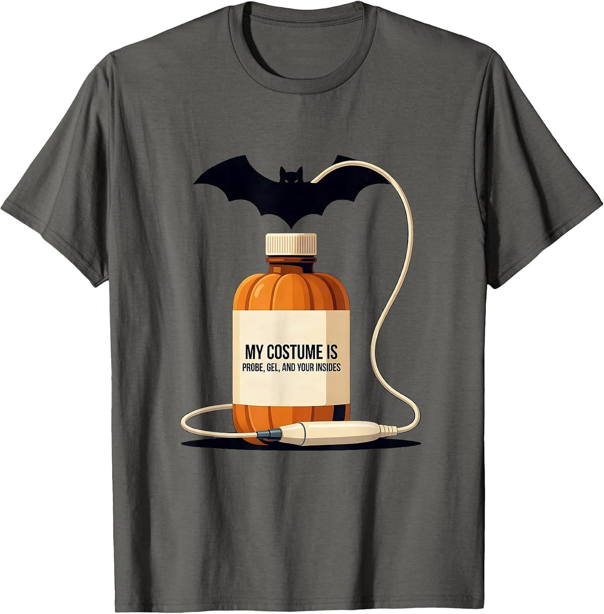 My Costume Is Probe Gel And Your Insides Sonographer T-Shirt - Asphalt Grey